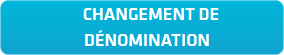 modification changement dénomination